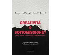 Creatività o sottomissione? Nuove officine d’intelligenza e libertà nel lavoro