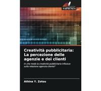 Creatività pubblicitaria: La percezione delle agenzie e dei clienti: In che modo la creatività pubblicitaria influisce sulla relazione agenzia-cliente?