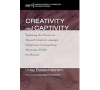 Creativity and Captivity: Exploring the Process of Musical Creativity amongst Indigenous Cosmopolitan Musicians (ICMs) for Mission: 51