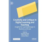 Creativity and Critique in Digital Learning and Teaching: Insights for Learning Design in Business and Law