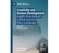 Creativity and Human Development: Insights from Ireland’s Cultural and Policy Landscape