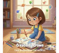 Creativity Crown: The Everyday Princess