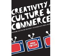 Creativity, Culture and Commerce: Producing Australian Children's Television With Public Value