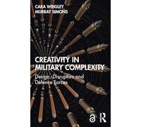 Creativity in Military Complexity: Design, Disruptors and Defence Forces