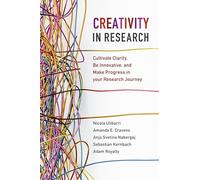 Creativity in Research: Cultivate Clarity, Be Innovative, and Make Progress in your Research Journey