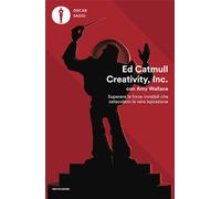 CREATIVITY, INC. SUPERARE LE FORZE INVISIBILI CHE OSTACOLANO LA VERA ISPIRAZIONE