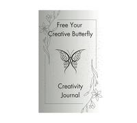 Creativity Journal - Free Your Creative Butterfly: writing, planning and organising pages with inspirational quotes and mindful colouring pages