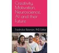 Creativity, Motivation, Neuroscience, AI and their Future