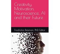Creativity, Motivation, Neuroscience, AI and their Future
