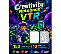 Creativity Notebook VTR: Fun Astronaut Themed Lined Notebook for Kids Ages 4-14 | 150 Pages Plus 10 Mazes for School, Home & Travel