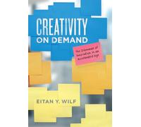 Creativity on Demand: The Dilemmas of Innovation in an Accelerated Age