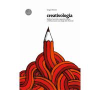 Libri Sergio Olivotti - Creativologia. Boskov, Lucertole, Capezzoli, Xanax E L'a