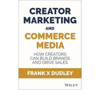 Creator Marketing & Commerce Media: How Creators Can Build Brands and Drive Sales