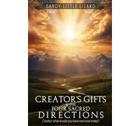Creator’s gifts and the Four Sacred Directions: Creator, what would you have me know today?