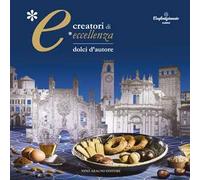 Creatori di eccellenza. Dolci d'autore