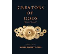 Creators Of Gods: What is a woman?