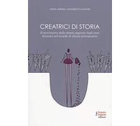 Creatrici di storia. Il movimento delle donne reggiane degli anni Settanta nel ricordo di alcune protagoniste