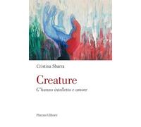 Creature. C'hanno intelletto e amore