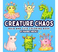 Creature Chaos: Bold and Cute Coloring Book: Fun Fantasy Creatures and Silly Monsters for Relaxing, Creative Coloring