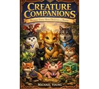 Creature Companions: Because Every Hero Deserves a Creature Bestie