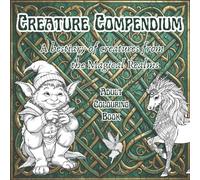 Creature Compendium: A Bestiary of Creatures from the Magical Realms Colouring Book