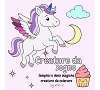 Creature da sogno: Semplici e dolci disegni da colorare per adulti e bambini