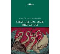 Creature dal mare profondo [Paperback] [Jul 08, 2021] Hodgson, William Hope and