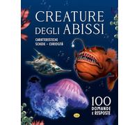 Creature degli abissi. 100 domande e risposte. Ediz. a colori