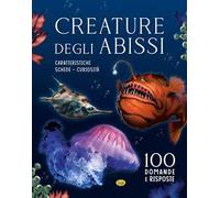 Creature degli abissi. 100 domande e risposte. Ediz. a colori
