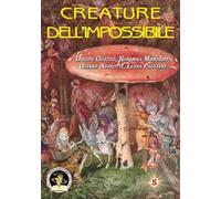 Creature dell'impossibile. Esseri immaginari tra folklore e letteratura fantastica