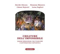 Libri Davide Ghezzo / Rosanna Masoero / Luisa Paglieri - Creature Dell'impossibi