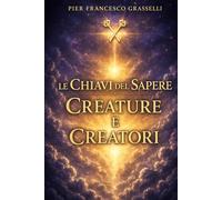 Creature e Creatori: Le Chiavi del Sapere