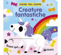 Creature fantastiche. Scorri, tira e scopri. Ediz. a colori