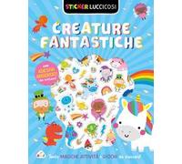 Creature fantastiche. Sticker luccicosi. Ediz. a colori