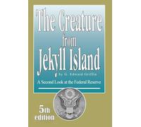 Creature from Jekyll Island: A Second Look at the Federal Reserve
