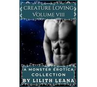Creature Loving Volume 8: A Monster Erotica Collection