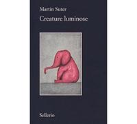 Creature luminose [Paperback] [Jun 21, 2018] Suter, Martin and Pugliano, Marina