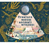 Creature magiche e animali mitologici. Ediz. a colori - Professor Mortimer...