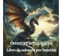 Creature mitologiche: Libro da colorare per bambini