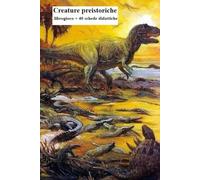 Creature preistoriche: avventura a bivi + 40 schede gioco didattiche