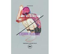Libri Halberstam Jack - Creature Selvagge. Il Disordine Del Desiderio