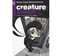 Creature simili. Il dark a Milano negli anni Ottanta - Tosoni Simone, Zucc...