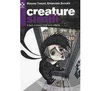Creature simili. Il dark a Milano negli anni Ottanta - Tosoni Simone, Zucc...