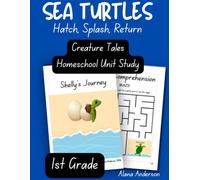 Creature Tales Sea Turtle Homeschool Unit Study - 1st Grade: Hatch, Splash, Return