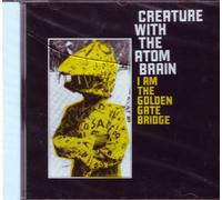 Creature With The Atom Br - I Am The Golden Gate Br..
