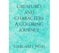 Creatures and Characters: A Coloring Journey