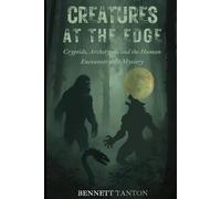CREATURES AT THE EDGE: Cryptids, Archetypes, and the Human Encounter with Mystery