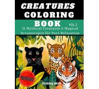 Creatures Coloring Book Vol.2: 50 Mythical Creatures & Magical Dreamscapes for Pure Relaxation