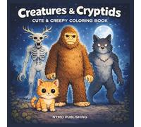 Creatures & Cryptids: Cute & Creepy Coloring Featuring Cryptids & Mythical Creatures, For Adults and Teens