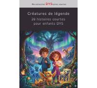 Créatures de légende, 20 histoires courtes pour enfants DYS: Adapté aux troubles de l'apprentissage, aide à la lecture avec les syllabes colorées pour une lecture syllabique
